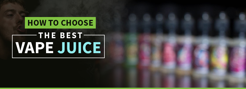 Choosing the Best Vape Juice